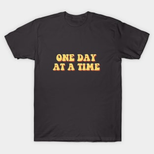 One day at a time T-Shirt